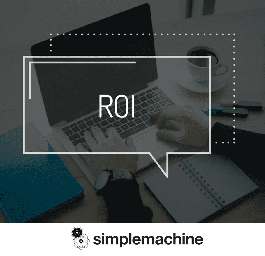 Measure Your ROI | Simplemachine